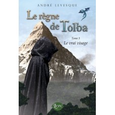 Le règne de Tolba Tome 3 – André Levesque