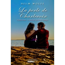 La perle de Charlevoix - Helm Wolfe