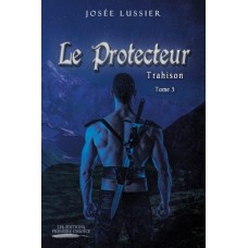 Le protecteur tome 3 – Josée Lussier