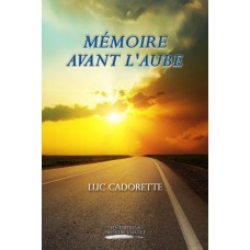 Mémoire avant l'aube - Luc Cadorette