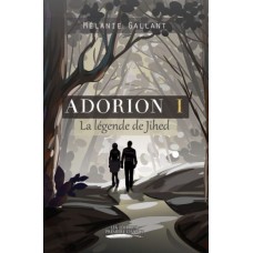 Adorion Tome I: La légende de Jihed - Mélanie Gallant