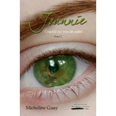 Joannie... Coupable aux yeux des autres tome 2 - Micheline Guay