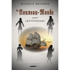 Le Nouveau-Monde Tome 1 : Les Pionniers - Michelle Beaumier