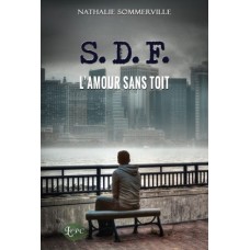 S.D.F. L’amour sans toit – Nathalie Sommerville